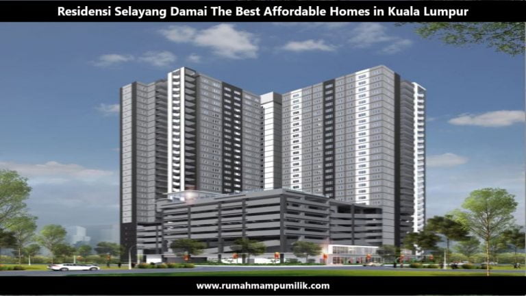 Residensi Selayang Damai The Best Affordable Homes in Kuala Lumpur