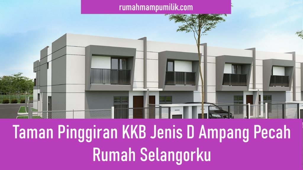 Taman Pinggiran KKB Jenis D Ampang Pecah Rumah Selangorku