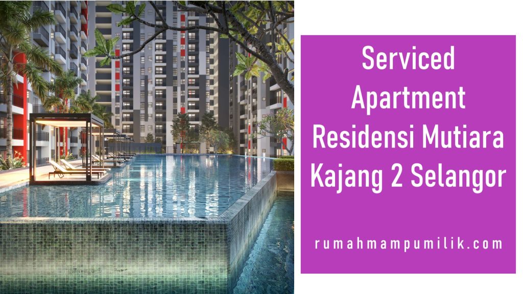 Serviced Apartment Residensi Mutiara Kajang 2