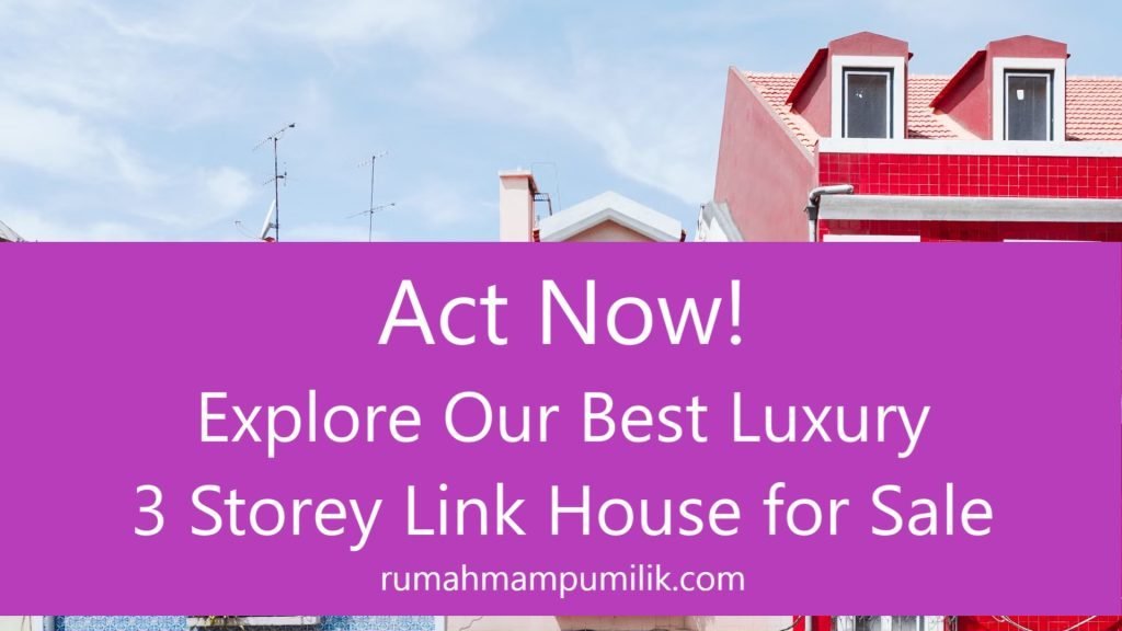 Act Now! Explore Our Best Luxury 3-Storey Link House for Sale